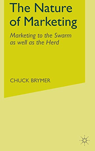 The Nature of Marketing Marketing to the Swarm as well as the Herd