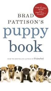 Brad Pattison's Puppy Book A Step–By–Step Guide to the First Year of Training