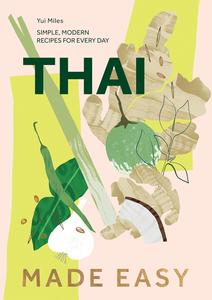 Thai Made Easy Simple, Modern Recipes for Every Day