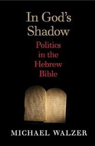 In God's Shadow Politics in the Hebrew Bible