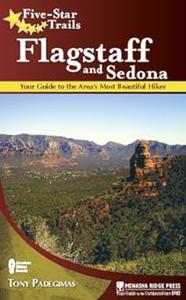 Five–Star Trails Flagstaff and Sedona Your Guide to the Area's Most Beautiful Hikes