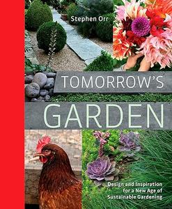 Tomorrow’s Garden Design and Inspiration for a New Age of Sustainable Gardening