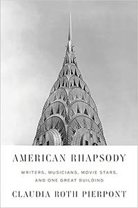 American Rhapsody Writers, Musicians, Movie Stars, and One Great Building