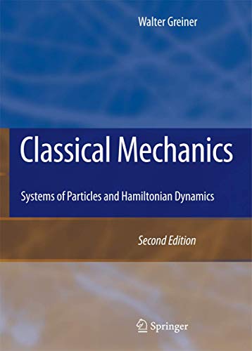 Classical Mechanics Systems of Particles and Hamiltonian Dynamics