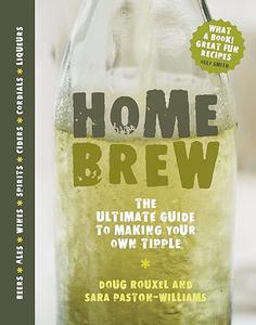 Home Brew The Ultimate Guide to Making Your Own Tipple