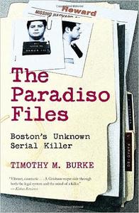 The Paradiso Files On the Trail of Boston’s Unknown Serial Killer