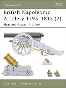 British Napoleonic Artillery 1793-1815 (2) Siege and Coastal Artillery