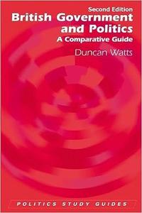 British Government and Politics, Second Edition British Government and Politics A Comparative Guide