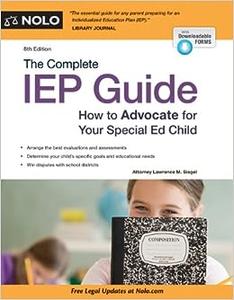 Complete IEP Guide, The How to Advocate for Your Special Ed Child