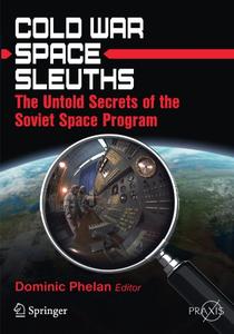 Cold War Space Sleuths The Untold Secrets of the Soviet Space Program