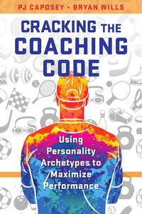 Cracking the Coaching Code Using Personality Archetypes to Maximize Performance