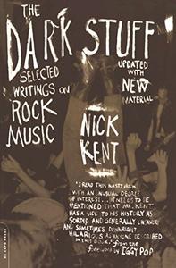 The Dark Stuff Selected Writings on Rock Music