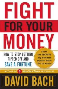Fight For Your Money How to Stop Getting Ripped Off and Save a Fortune