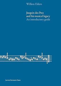 Josquin des Prez and His Musical Legacy An Introductory Guide 