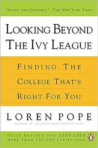 Looking Beyond the Ivy League Finding the College That's Right for You