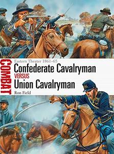 Confederate Cavalryman vs Union Cavalryman Eastern Theater 1861–65