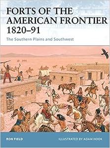Forts of the American Frontier 1820-91 The Southern Plains and Southwest
