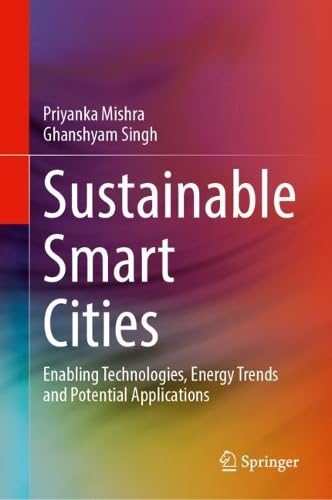 Sustainable Smart Cities Enabling Technologies, Energy Trends and Potential Applications