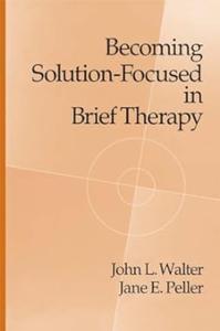 Becoming Solution–Focused In Brief Therapy