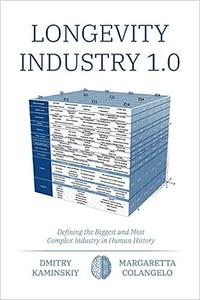 Longevity Industry 1.0 Defining the Biggest and Most Complex Industry in Human History