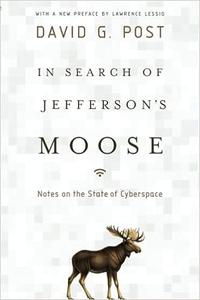 In Search of Jefferson's Moose Notes on the State of Cyberspace
