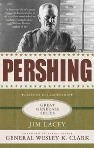 Pershing A Biography Lessons in Leadership 