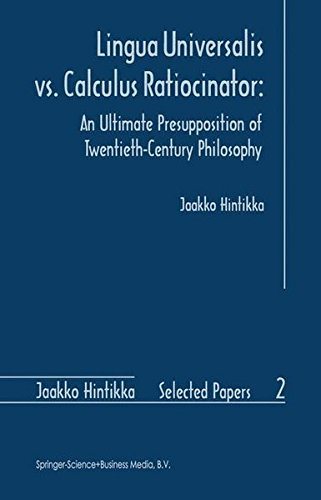 Lingua Universalis vs. Calculus Ratiocinator An Ultimate Presupposition of Twentieth–Century Philosophy 
