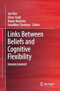 Links Between Beliefs and Cognitive Flexibility Lessons Learned