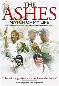 Ashes Match of My Life Fourteen Ashes Stars Relive Their Greatest Games