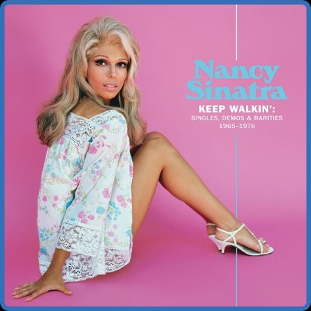 Nancy Sinatra - Keep Walkin': Singles, Demos & Rarities 1965-1978 (2023)