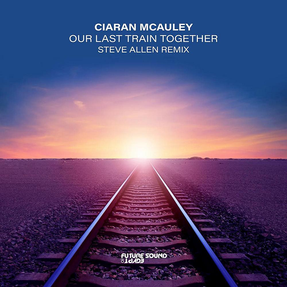 Ciaran McAuley - Our Last Train Together (Steve Allen Remix) (2023)
