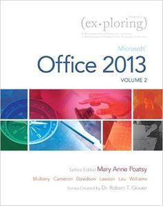 Exploring Microsoft Office 2013, Volume 2 
