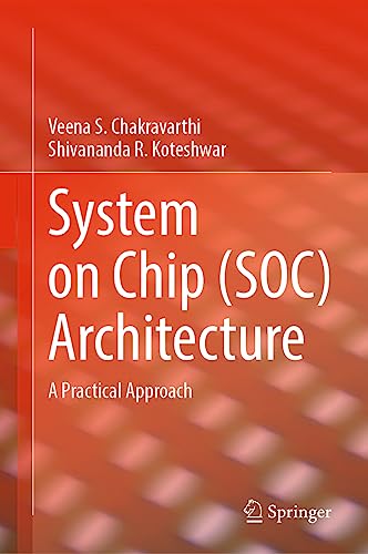 System on Chip (SOC) Architecture A Practical Approach