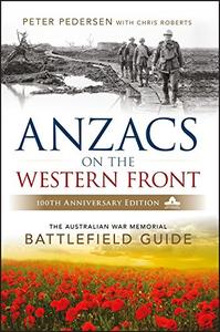 ANZACS on the Western Front The Australian War Memorial Battlefield Guide 
