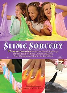 Slime Sorcery 97 Magical Concoctions Made from Almost Anything