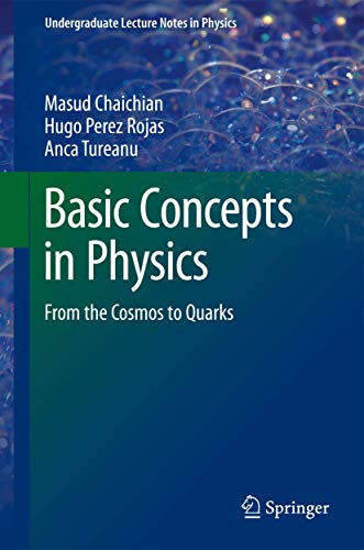 Basic Concepts in Physics From the Cosmos to Quarks 