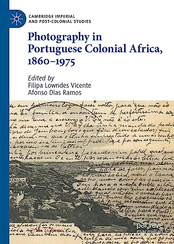 Photography in Portuguese Colonial Africa, 1860–1975