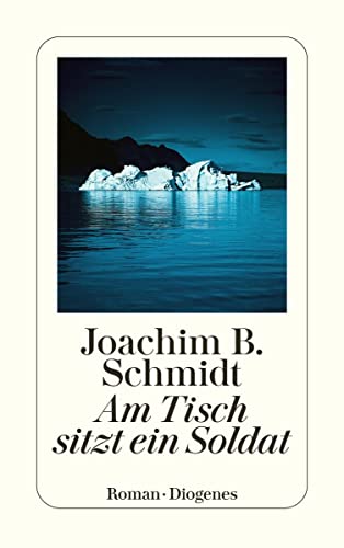 Schmidt, Joachim B.  -  Am Tisch sitzt ein Soldat