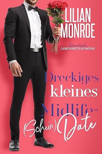 Lilian Monroe  -  Dreckiges kleines Midlife - (Schein) - Date: Romantische Lebensmitte - Kom&ouml;die