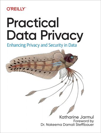 Practical Data Privacy: Enhancing Privacy and Security in Data (True PDF)