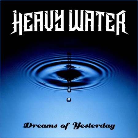 Heavy Water - Dreams Of Yesterday 2023