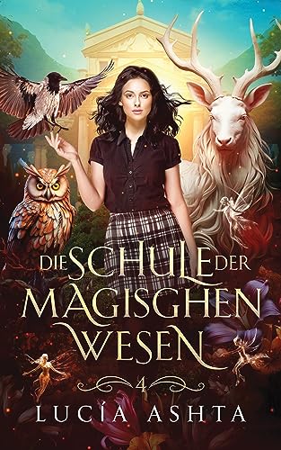 Lucia Ashta  -  Die Schule der magischen Wesen  -  Jahr 4