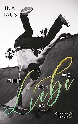Ina Taus  -  F&uuml;hlt sich wie Liebe an: Chester & Travis