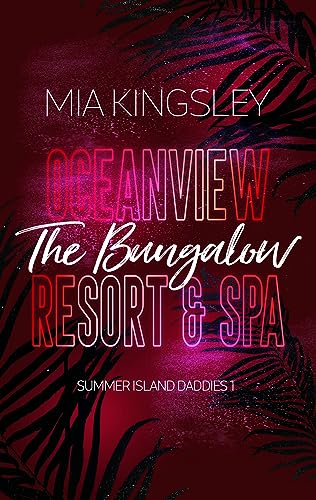 Mia Kingsley  -  Oceanview Resort & Spa: The Bungalow (Summer Island Daddies 1)
