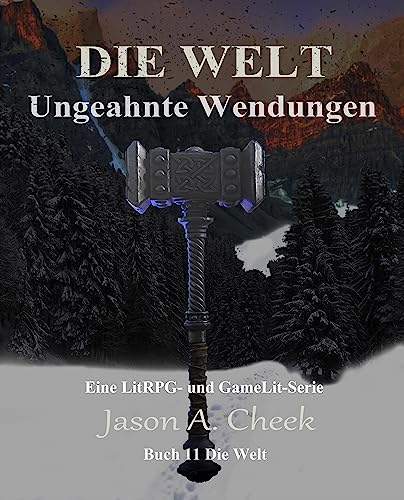 Cover: Jason Cheek  -  Ungeahnte Wendungen: Eine LitRpg -  und GameLit - Serie (Die Welt Buch 11)