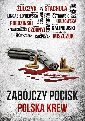 Bochus Krzysztof, Chmielarz Wojciech i inni - Zabójczy pocisk. Polska krew