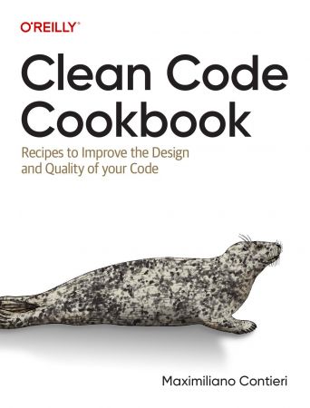 Clean Code Cookbook: Recipes to Improve the Design and Quality of your Code (True PDF)