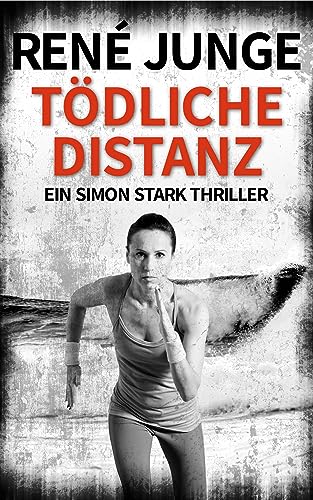 Cover: René Junge  -  Tödliche Distanz: Ein Simon Stark Thriller (Simon Stark Reihe 29)