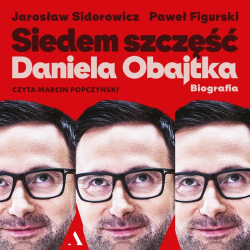 Sidorowicz Jarosław, Figurski Paweł - Siedem szczęść Daniela Obajtka. "Biografia"