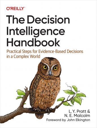 The Decision Intelligence Handbook: Practical Steps for Evidence-Based Decisions in a Complex World (True PDF)
